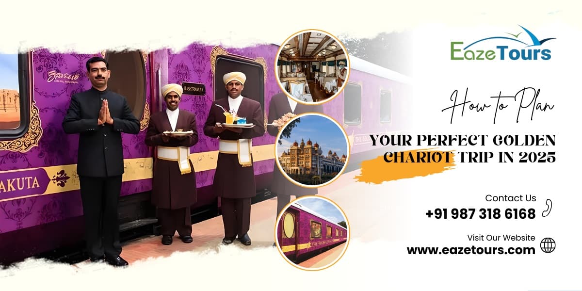How to Plan Your Perfect Golden Chariot Trip in 2025