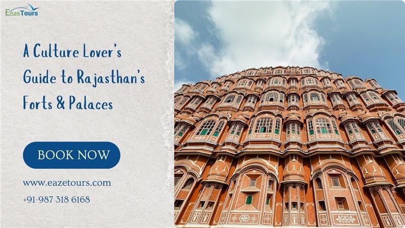 Rajasthan Forts & Palaces Tour: A Culture Lover's Guide