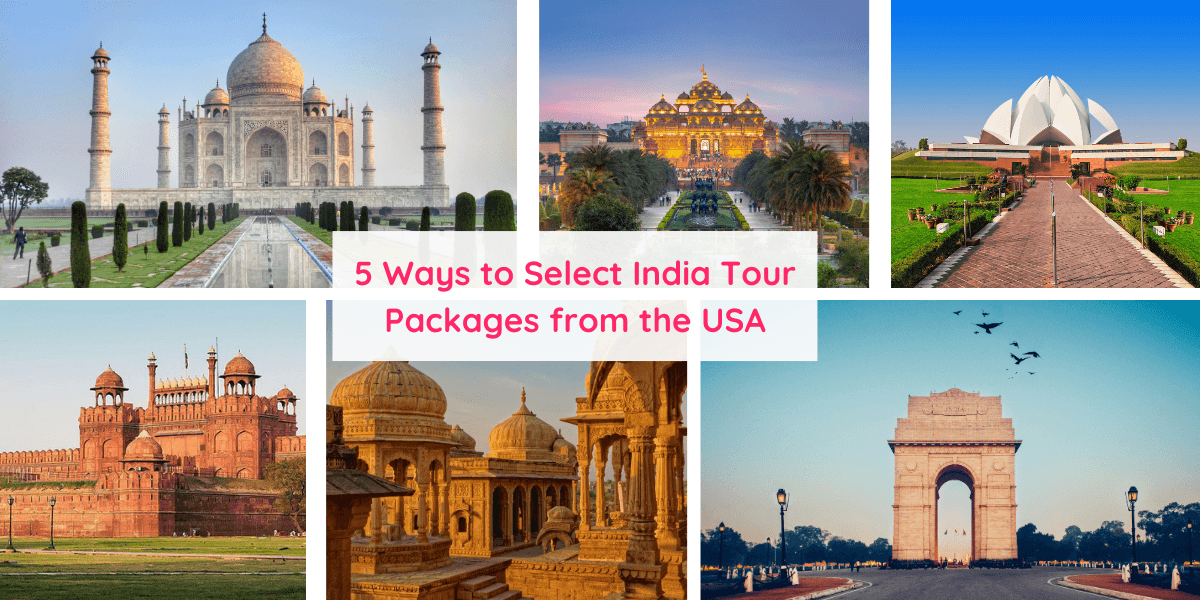 5 Ways to Select India Tour Packages from the USA